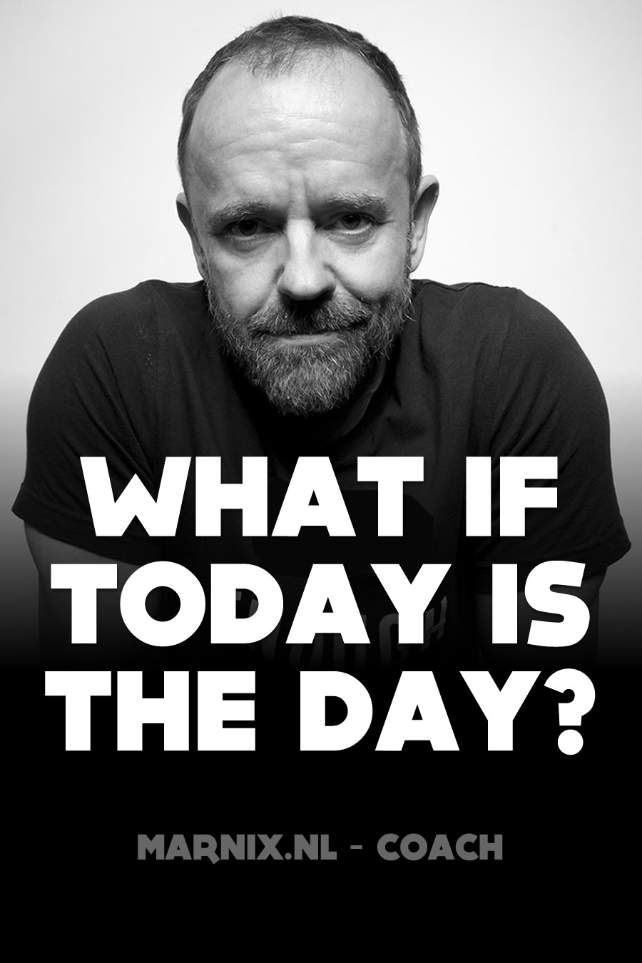 What if today is the day?