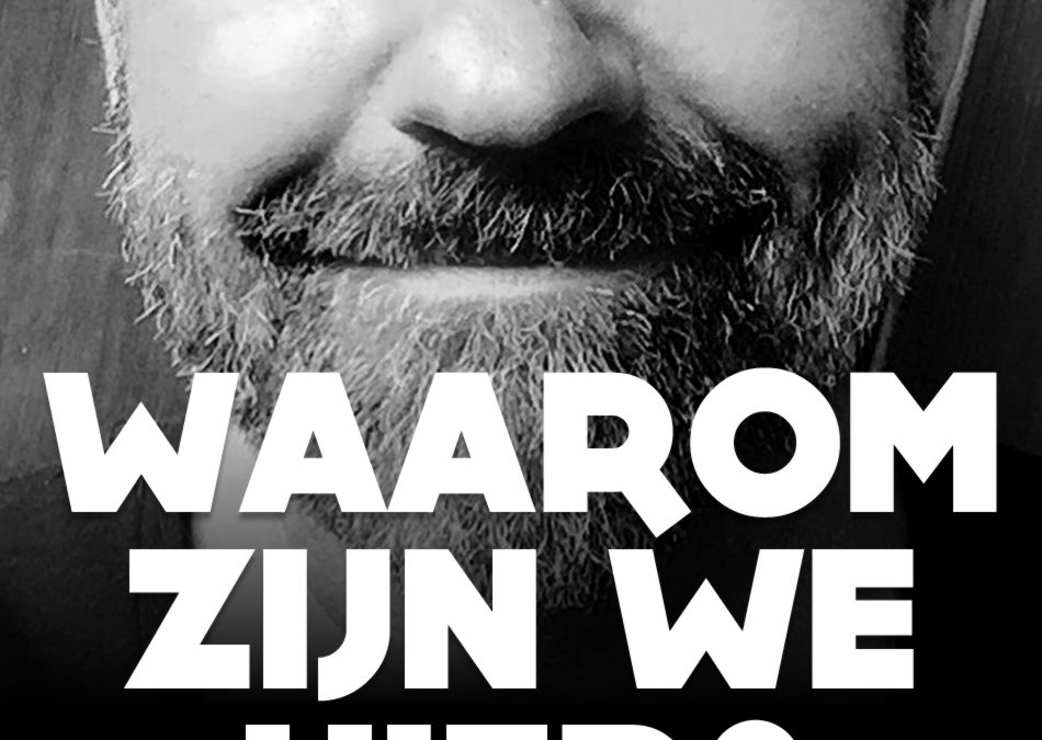 Waarom zijn we hier?