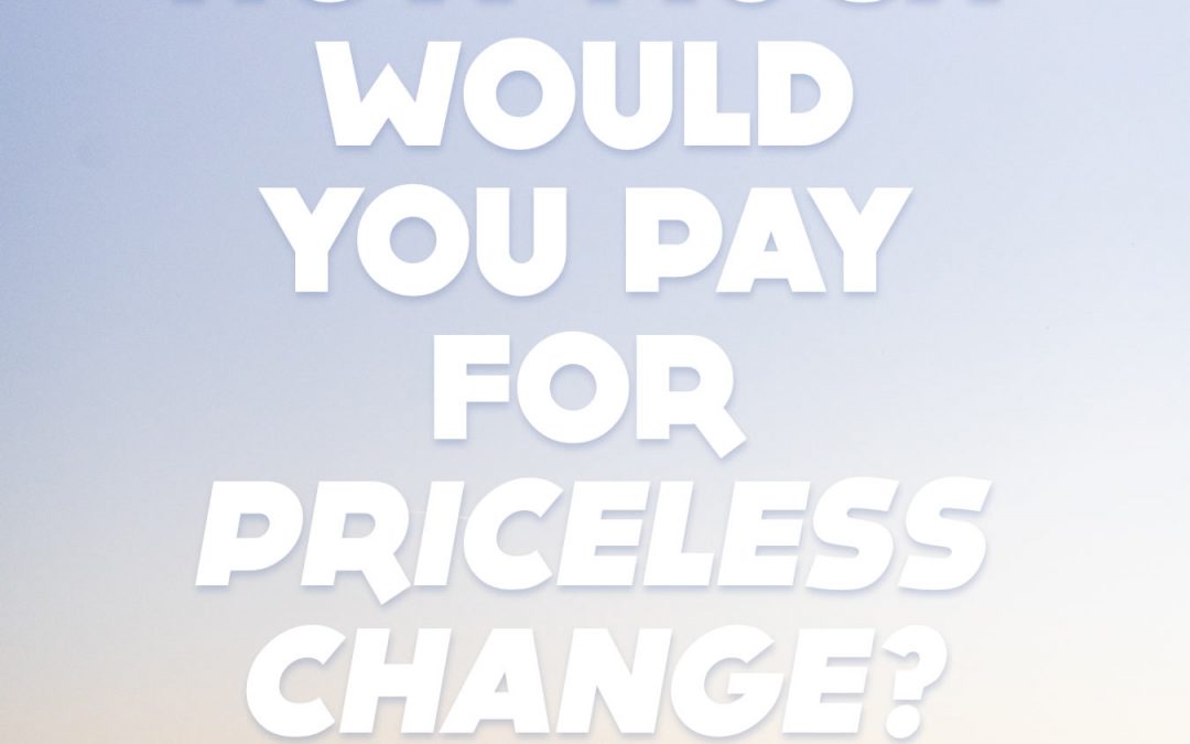 How much would you pay for priceless change?