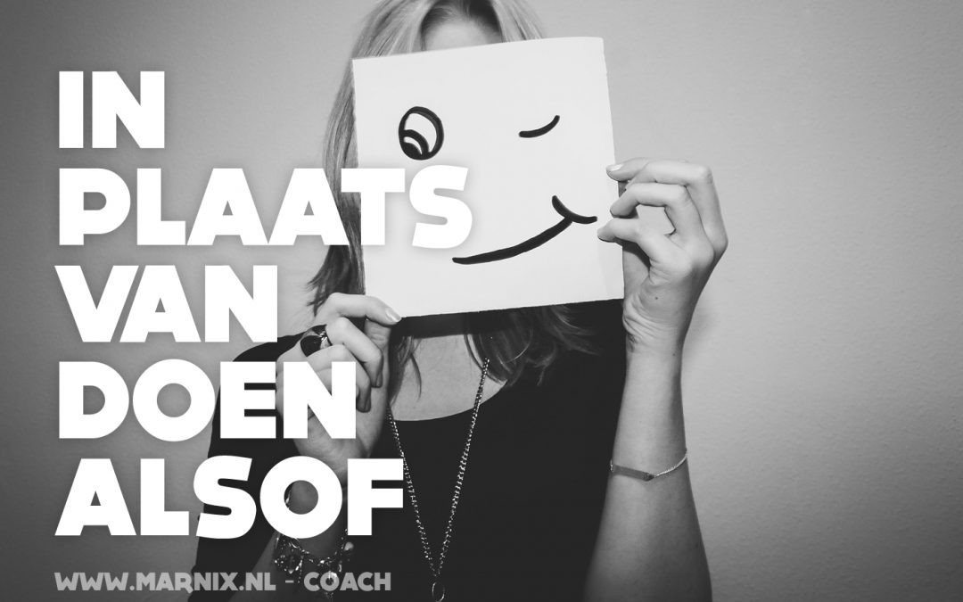 In plaats van doen alsof.