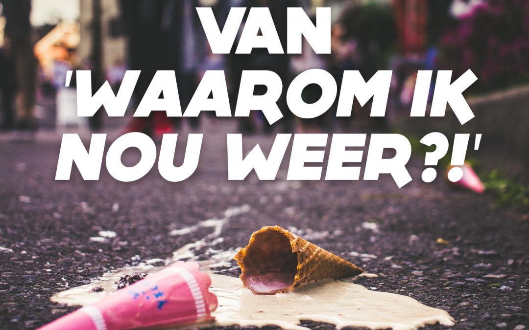 In plaats van ‘waarom ik nou weer?!’