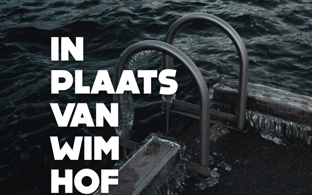 In plaats van Wim Hof.
