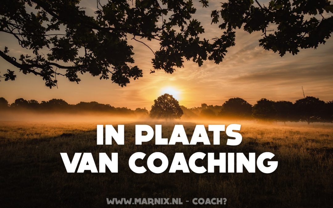 In plaats van coaching.