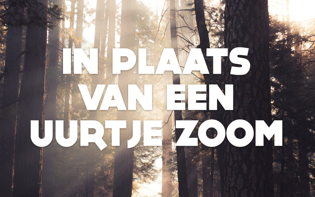 In plaats van een uurtje Zoom.