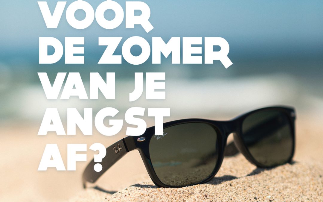 Nog vóór de zomer van je angst af?